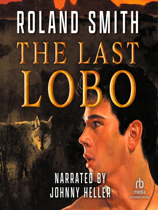 Title details for The Last Lobo by Roland Smith - Wait list